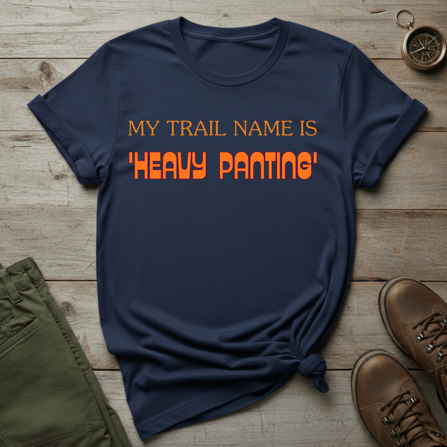 My Trail Name Is 'Heavy Panting' T-Shirt