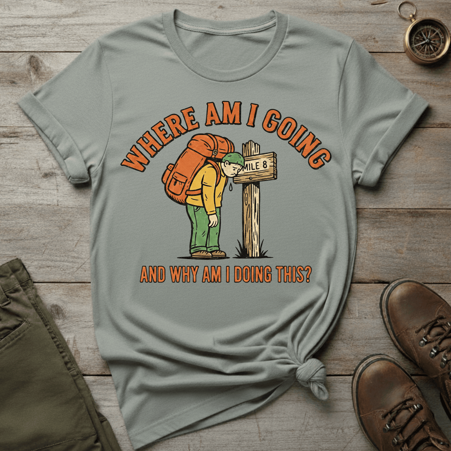 Where Am I Going (And Why Am I Doing This?) T-Shirt