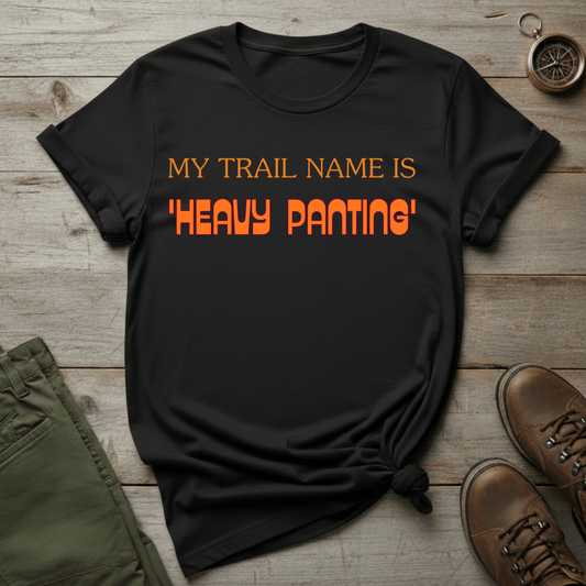 My Trail Name Is 'Heavy Panting' T-Shirt