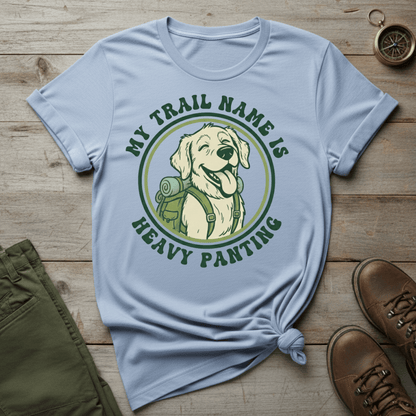 My Trail Name Is Heavy Panting T-Shirt
