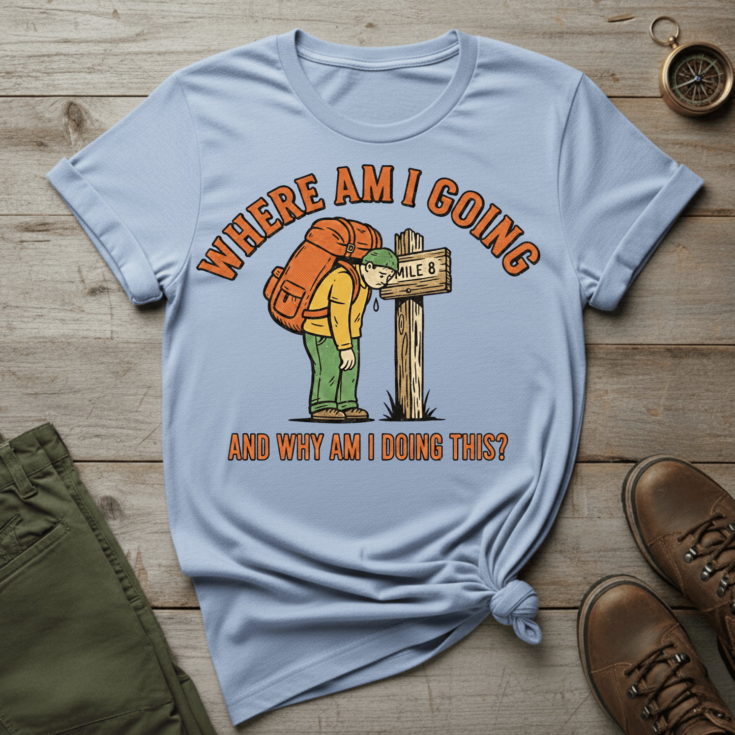 Where Am I Going (And Why Am I Doing This?) T-Shirt