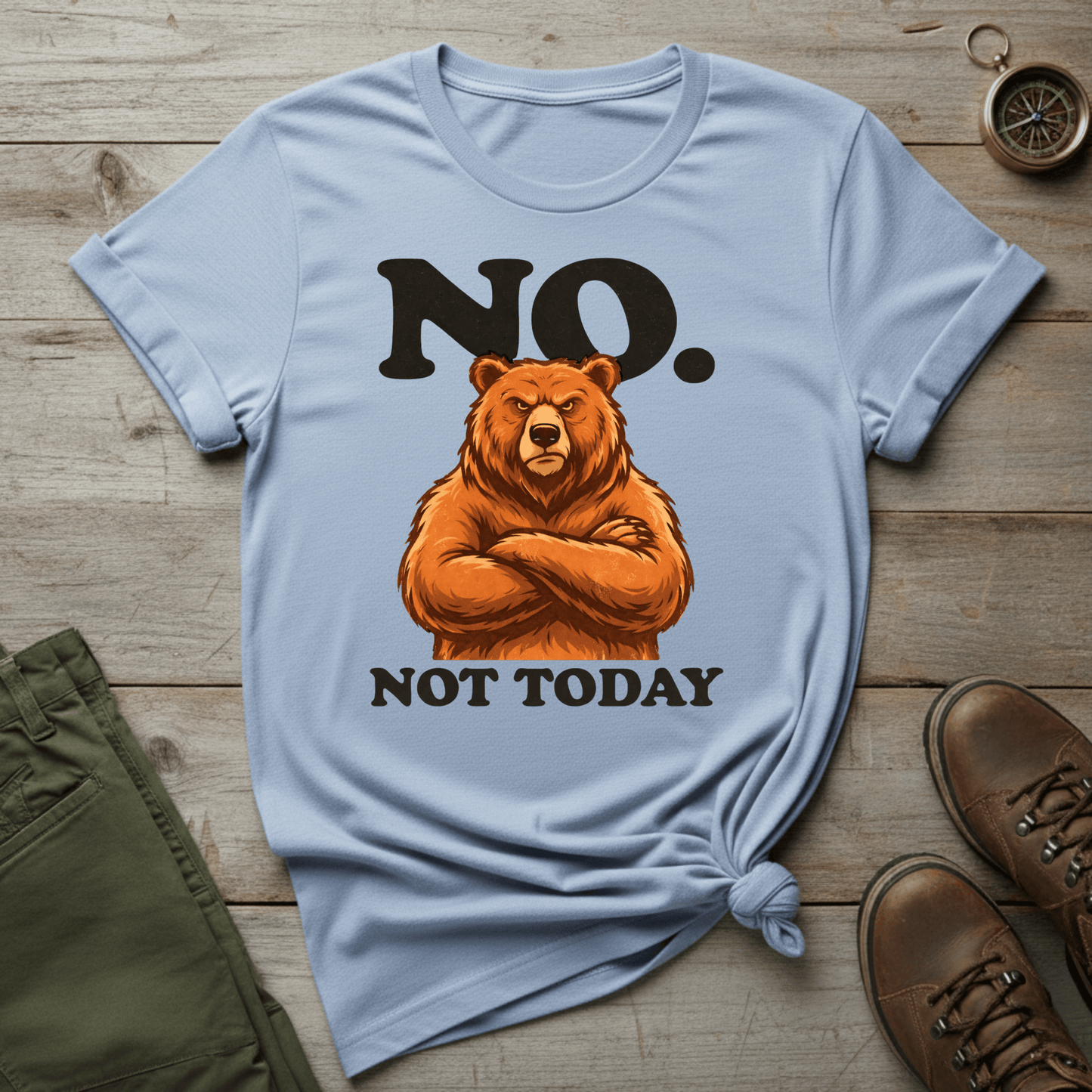 No. Not Today Bear T-Shirt