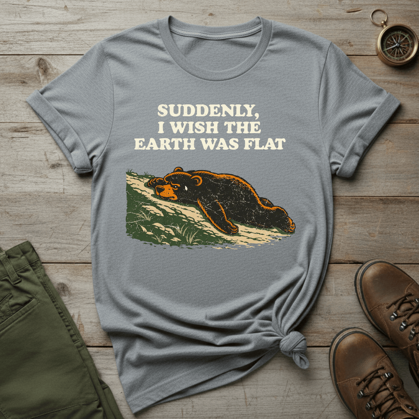 Suddenly I Wish the Earth Was Flat T-Shirt
