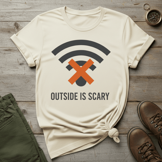 Outside Is Scary WiFi Off T-Shirt