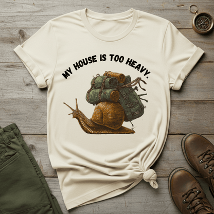My House Is Too Heavy T-Shirt