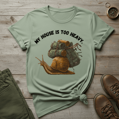 My House Is Too Heavy T-Shirt