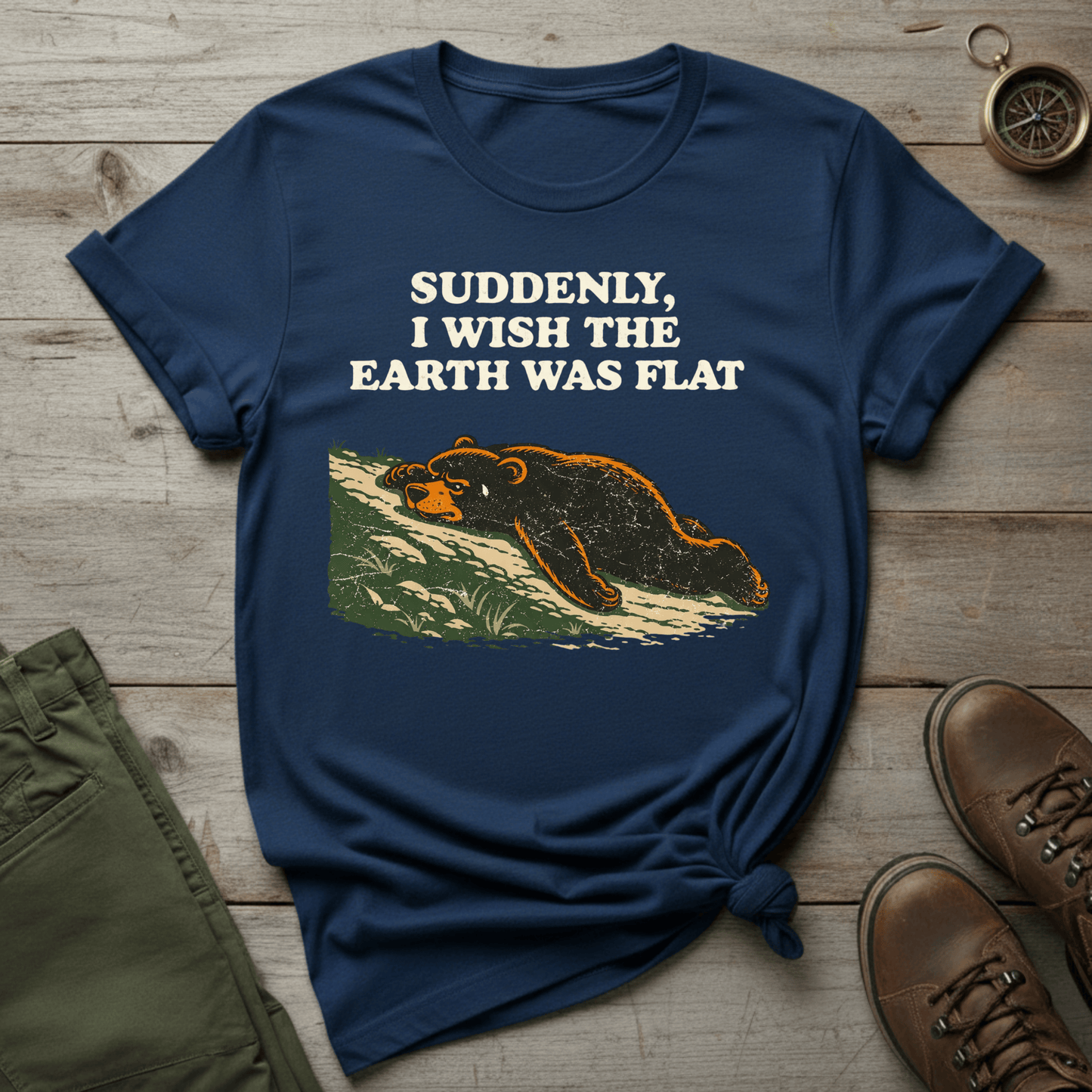 Suddenly I Wish the Earth Was Flat T-Shirt