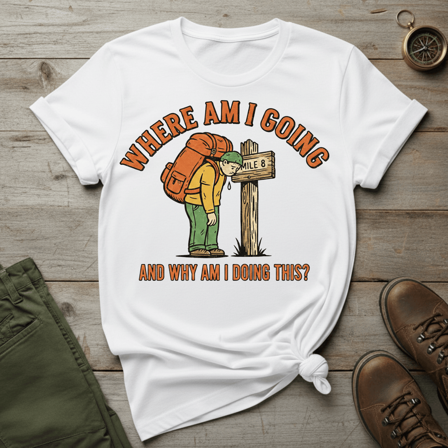 Where Am I Going (And Why Am I Doing This?) T-Shirt