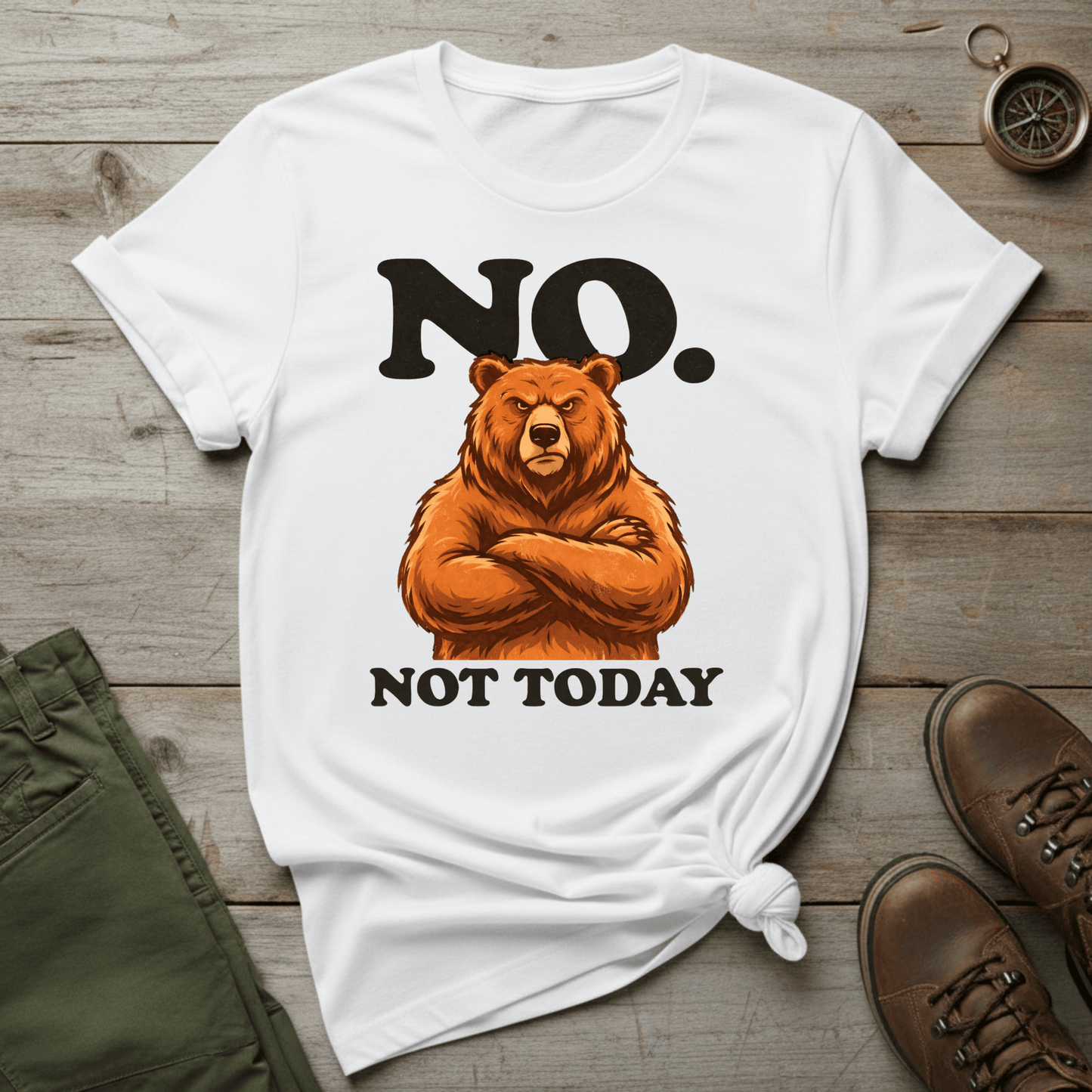 No. Not Today Bear T-Shirt