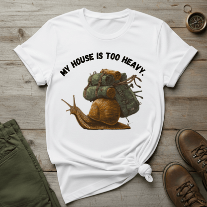 My House Is Too Heavy T-Shirt